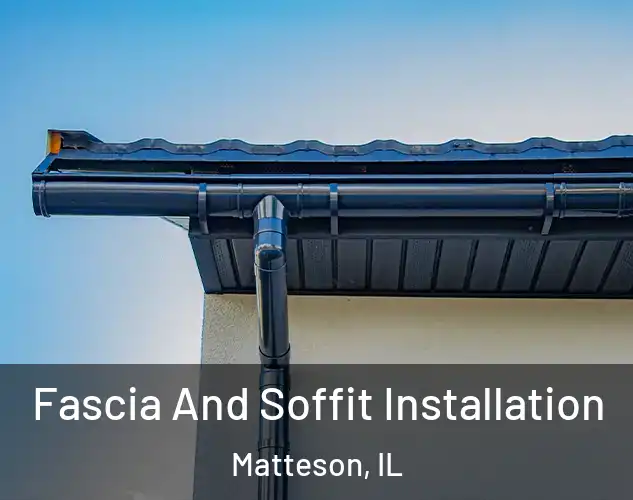  Fascia And Soffit Installation Matteson, IL