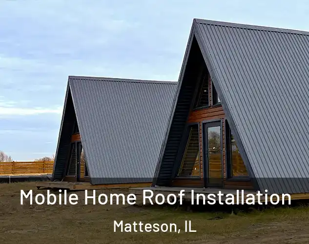 Mobile Home Roof Installation Matteson, IL