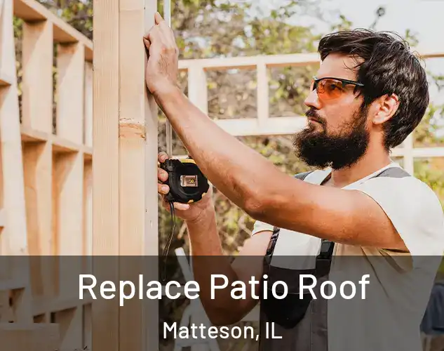  Replace Patio Roof Matteson, IL