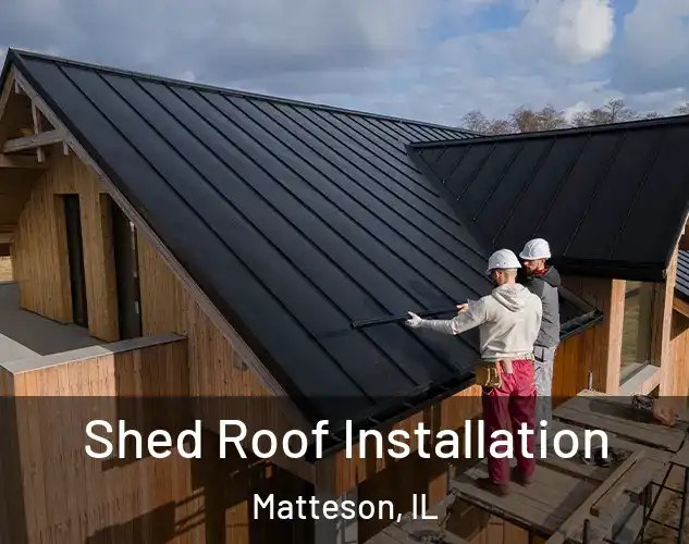  Shed Roof Installation Matteson, IL