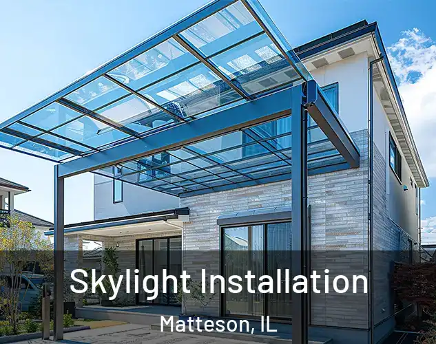  Skylight Installation Matteson, IL