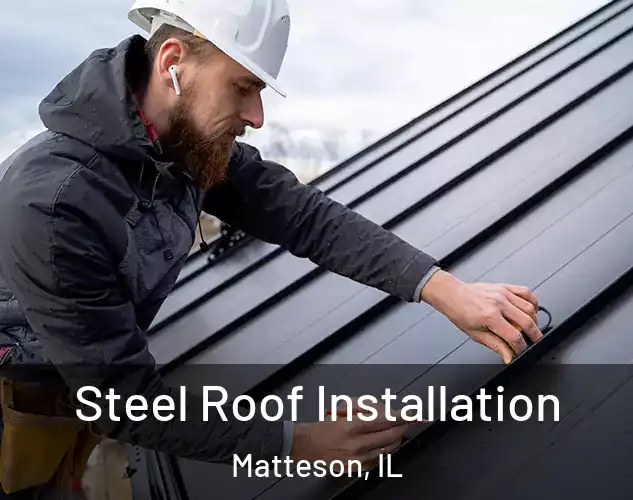  Steel Roof Installation Matteson, IL
