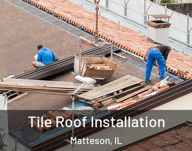  Tile Roof Installation Matteson, IL