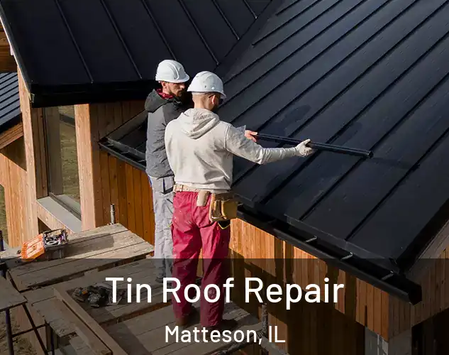  Tin Roof Repair Matteson, IL